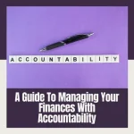 A Guide To Managing Your Finances With Accountability